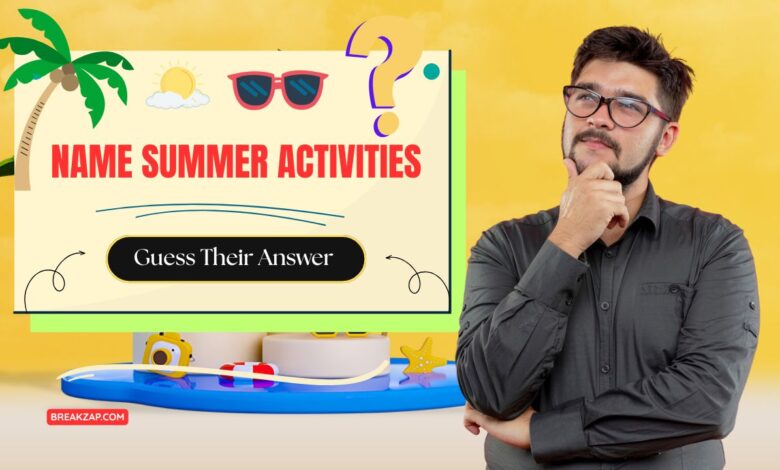 Name Summer Activities : Guess Their Answer