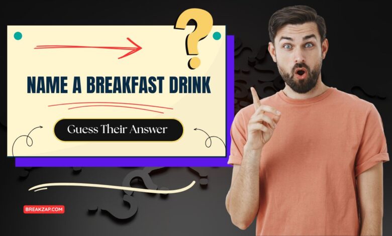 Name a Breakfast Drink : Guess Their Answer