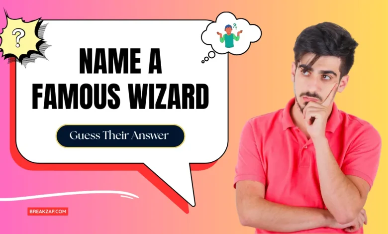 Name a Famous Wizard : Guess Their Answer